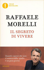 Title: Il segreto di vivere, Author: Raffaele Morelli