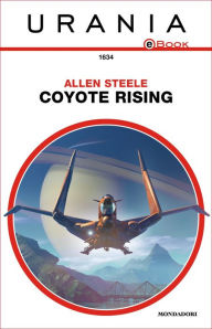Title: Coyote Rising (Urania), Author: Allen Steele