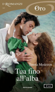 Title: Tua fino all'alba (I Romanzi Oro), Author: Teresa Medeiros