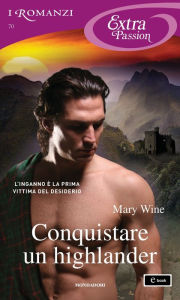 Title: Conquistare un highlander (I Romanzi Extra Passion), Author: Mary Wine