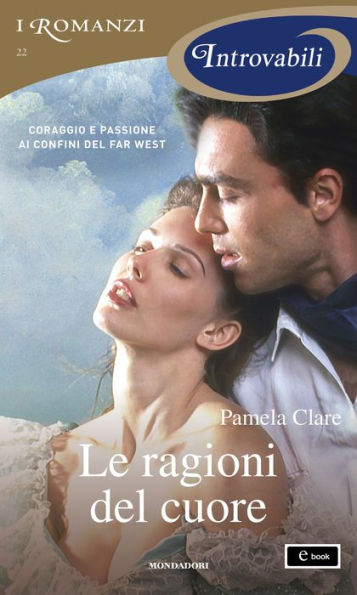 Le ragioni del cuore (I Romanzi Introvabili)