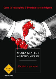 Title: Padrini e padroni, Author: Nicola Gratteri