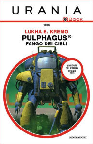 Title: Pulphagus: fango dei cieli (Urania), Author: Lukha B. Kremo