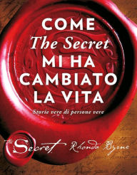 Title: Come The Secret mi ha cambiato la vita, Author: Rhonda Byrne