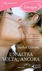 Title: Un'altra volta, ancora (I Romanzi Emozioni), Author: Rachel Gibson