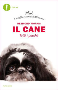 Title: Il cane. Tutti i perché, Author: Desmond Morris