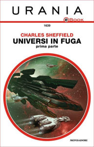 Title: Universi in fuga - Prima parte (Urania), Author: Charles Sheffield