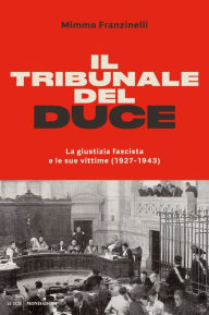 Title: Il tribunale del Duce, Author: Mimmo Franzinelli