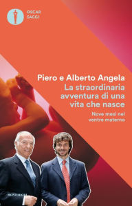 Title: La straordinaria avventura di una vita che nasce, Author: Piero Angela