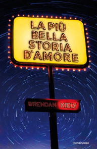 Title: La più bella storia d'amore, Author: Brendan Kiely