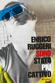 Title: Sono stato più cattivo, Author: Enrico Ruggeri