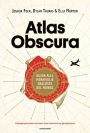 Atlas Obscura: Guida alle meraviglie nascoste del mondo