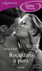 Title: Rock duro e puro (I Romanzi Extra Passion), Author: Nalini Singh