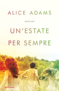 Title: Un'estate per sempre, Author: Alice Adams