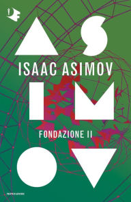 Title: Ciclo delle Fondazioni - 2. Prima Fondazione - Fondazione e Impero - Seconda Fondazione, Author: Isaac Asimov