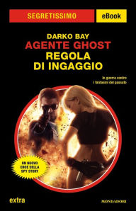 Title: Agente Ghost - Regola di ingaggio (Segretissimo), Author: Darko Bay