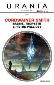 Title: Sabbie, tempeste e pietre preziose (Urania), Author: Cordwainer Smith