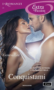 Title: Conquistami (I Romanzi Extra Passion), Author: Geneva Lee