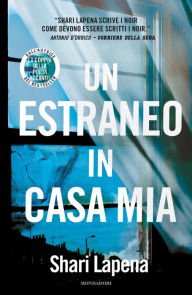 Title: Un estraneo in casa mia, Author: Shari Lapena