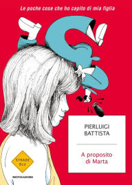 Title: A proposito di Marta, Author: Pierluigi Battista