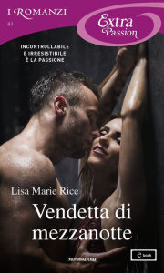 Title: Vendetta di mezzanotte (I Romanzi Extra Passion), Author: Lisa Marie Rice