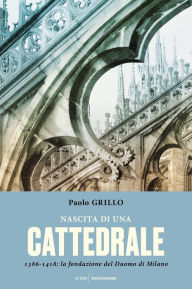 Title: Nascita di una cattedrale, Author: Paolo Grillo