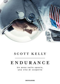 Title: Endurance: Un anno nello spazio, una vita di scoperte, Author: Scott Kelly