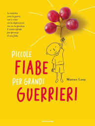 Title: Piccole fiabe per grandi guerrieri, Author: Matteo Losa