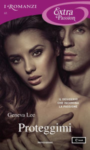 Title: Proteggimi (I Romanzi Extra Passion), Author: Geneva Lee