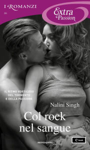 Title: Col rock nel sangue (I Romanzi Extra Passion), Author: Nalini Singh