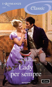 Title: Lady per sempre (I Romanzi Classic), Author: Sarah MacLean
