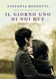 Title: Il giorno uno di noi due, Author: Stefania Rossotti