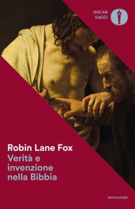 Title: Verità e invenzione nella Bibbia, Author: Robin Lane Fox