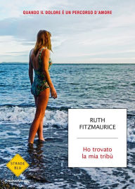 Title: Ho trovato la mia tribù, Author: Ruth Fitzmaurice