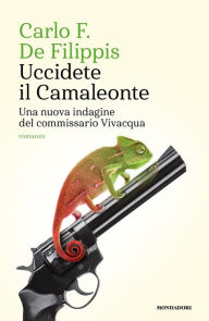 Title: Uccidete il Camaleonte, Author: Carlo F. De Filippis