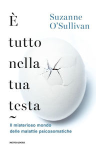 Title: È tutto nella tua testa, Author: Suzanne O'Sullivan