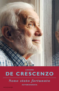 Title: Sono stato fortunato - autobiografia, Author: Luciano De Crescenzo