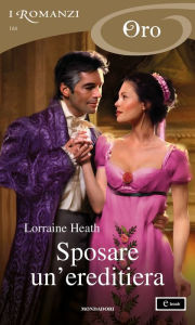 Title: Sposare un'ereditiera (I Romanzi Oro), Author: Lorraine Heath