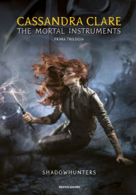 Title: Shadowhunters. The mortal instruments. Prima trilogia, Author: Cassandra Clare
