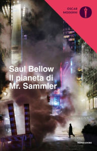 Title: Il pianeta di Mr. Sammler, Author: Saul Bellow