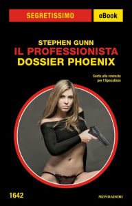 Title: Il Professionista - Dossier Phoenix (Segretissimo), Author: Stephen Gunn