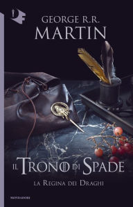 Title: Il Trono di Spade - IV. La Regina dei Draghi, Author: George R. R. Martin
