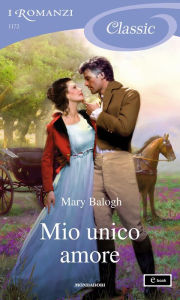 Title: Mio unico amore (I Romanzi Classic), Author: Mary Balogh