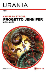 Title: Progetto Jennifer - prima parte (Urania), Author: Charles Stross