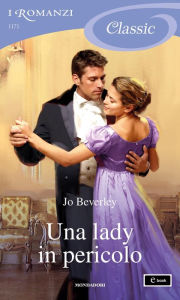 Title: Una lady in pericolo (I Romanzi Classic), Author: Jo Beverley
