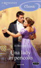 Una lady in pericolo (I Romanzi Classic)