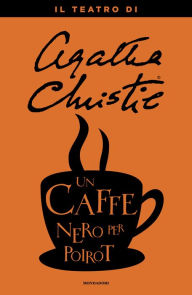 Title: Un caffè nero per Poirot, Author: Agatha Christie