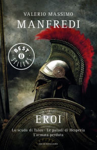 Title: Eroi, Author: Valerio Massimo Manfredi