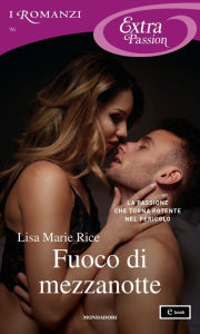 Title: Fuoco di mezzanotte (I Romanzi Extra Passion), Author: Lisa Marie Rice