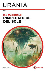 Title: L'imperatrice del sole (Urania), Author: Ian McDonald